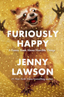 Furiously happy : {a funny book about horrible things} 's cover